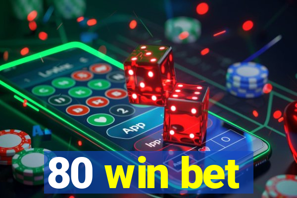 80 win bet